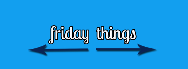 friday things